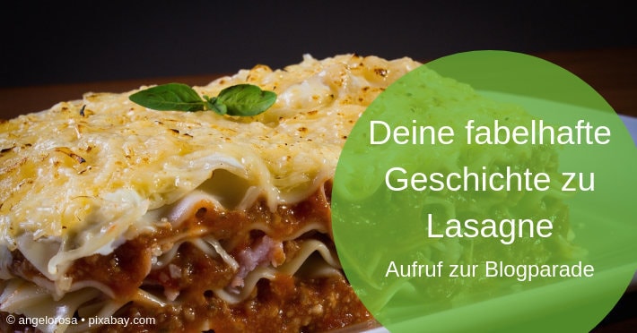 20190729-Deine-fabelhafte-Geschichte-zu-Lasagne-Aufruf-Blogparade-Titel Das Lasagne-Konzept: Deine-fabelhafte-Geschichte-zu-Lasagne-Aufruf-Blogparade